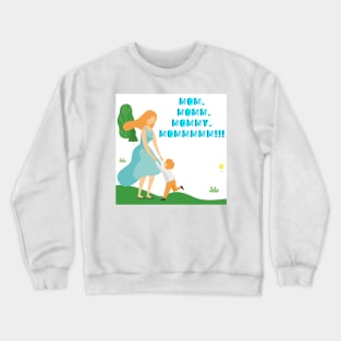 Toddler calling mom non stop Crewneck Sweatshirt